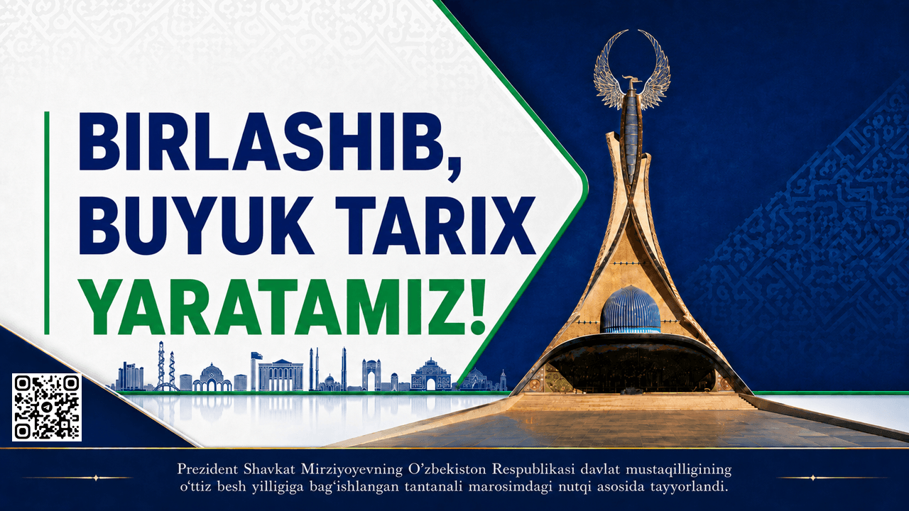 "Birlashib, buyuk tarix yaratamiz!"